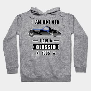 I am not Old, I am a Classic - Funny Car Quote Hoodie